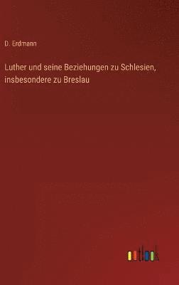 Luther und seine Beziehungen zu Schlesien, insbesondere zu Breslau 1