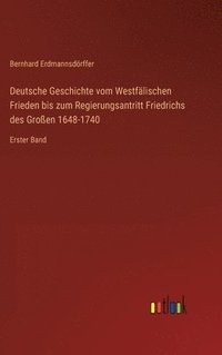 bokomslag Deutsche Geschichte vom Westflischen Frieden bis zum Regierungsantritt Friedrichs des Groen 1648-1740