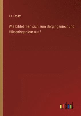 Wie bildet man sich zum Bergingenieur und Hütteningenieur aus?