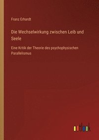 bokomslag Die Wechselwirkung zwischen Leib und Seele