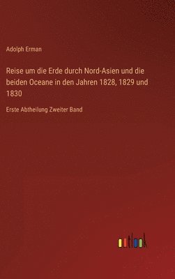 bokomslag Reise um die Erde durch Nord-Asien und die beiden Oceane in den Jahren 1828, 1829 und 1830