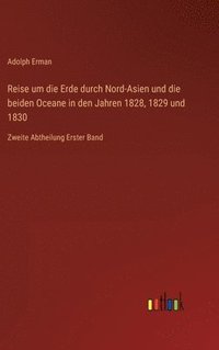 bokomslag Reise um die Erde durch Nord-Asien und die beiden Oceane in den Jahren 1828, 1829 und 1830