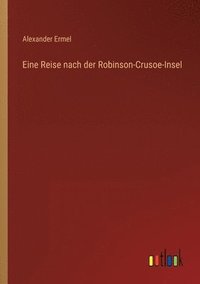 bokomslag Eine Reise nach der Robinson-Crusoe-Insel