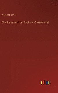 bokomslag Eine Reise nach der Robinson-Crusoe-Insel