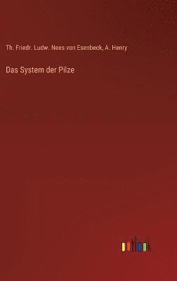 Th Friedr Ludw Nees Von Esenbeck, A Henry, A. Henry, Th. Friedr. Ludw. Nees von Esenbeck - System der Pilze, Inbunden