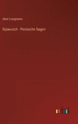 Sijawusch - Persische Sagen 1