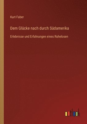 bokomslag Dem Glücke nach durch Südamerika