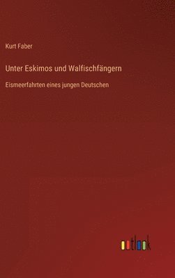 bokomslag Unter Eskimos und Walfischfngern