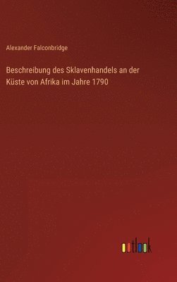 Beschreibung des Sklavenhandels an der Kste von Afrika im Jahre 1790 1