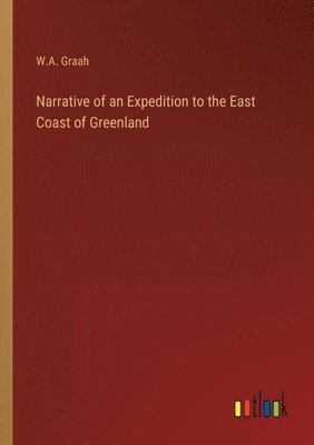 bokomslag Narrative of an Expedition to the East Coast of Greenland