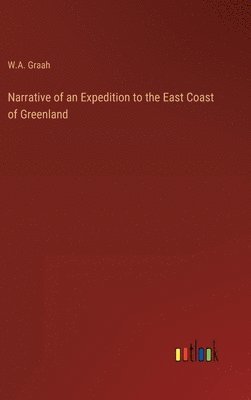 bokomslag Narrative of an Expedition to the East Coast of Greenland