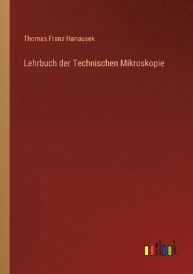 Lehrbuch der Technischen Mikroskopie