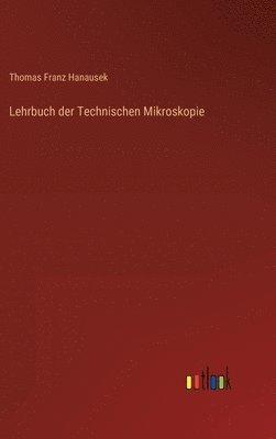 Lehrbuch der Technischen Mikroskopie 1