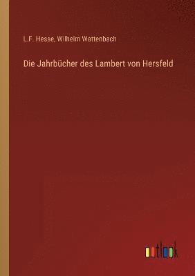 Die Jahrbucher des Lambert von Hersfeld 1