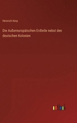 bokomslag Die Auereuropischen Erdteile nebst den deutschen Kolonien