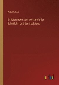 bokomslag Erläuterungen zum Verstande der Schifffahrt und des Seekriegs