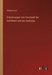 bokomslag Erlauterungen zum Verstande der Schifffahrt und des Seekriegs