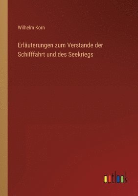 bokomslag Erlauterungen zum Verstande der Schifffahrt und des Seekriegs