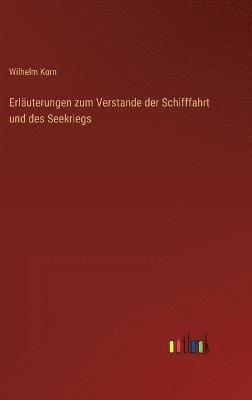 bokomslag Erluterungen zum Verstande der Schifffahrt und des Seekriegs