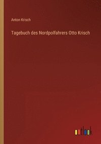 bokomslag Tagebuch des Nordpolfahrers Otto Krisch