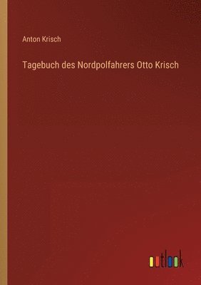 bokomslag Tagebuch des Nordpolfahrers Otto Krisch