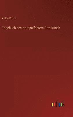 Tagebuch des Nordpolfahrers Otto Krisch 1