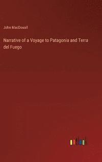 bokomslag Narrative of a Voyage to Patagonia and Terra del Fuego