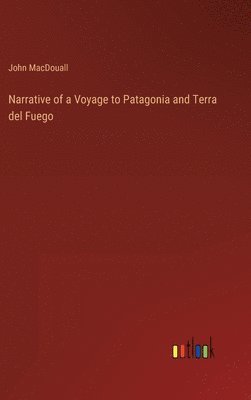 bokomslag Narrative of a Voyage to Patagonia and Terra del Fuego