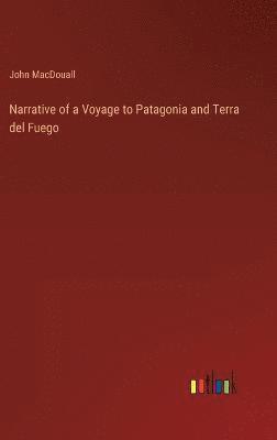 Narrative of a Voyage to Patagonia and Terra del Fuego 1