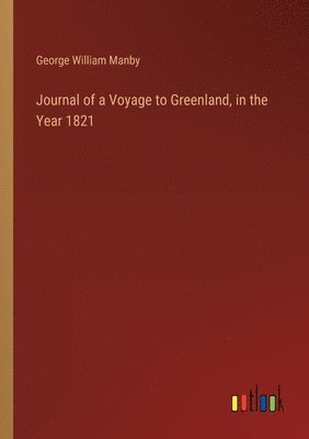 bokomslag Journal of a Voyage to Greenland, in the Year 1821