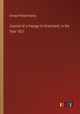 bokomslag Journal of a Voyage to Greenland, in the Year 1821