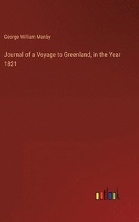 bokomslag Journal of a Voyage to Greenland, in the Year 1821