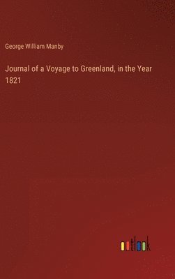 bokomslag Journal of a Voyage to Greenland, in the Year 1821