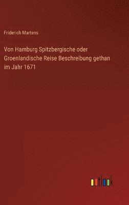 Von Hamburg Spitzbergische oder Groenlandische Reise Beschreibung gethan im Jahr 1671 1