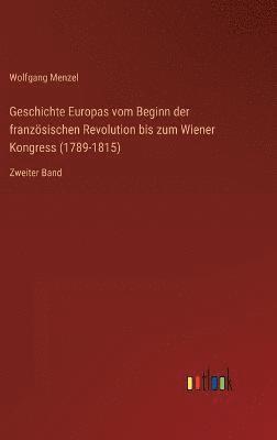 Geschichte Europas vom Beginn der franzsischen Revolution bis zum Wiener Kongress (1789-1815) 1