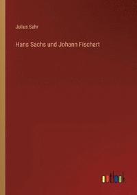 bokomslag Hans Sachs und Johann Fischart