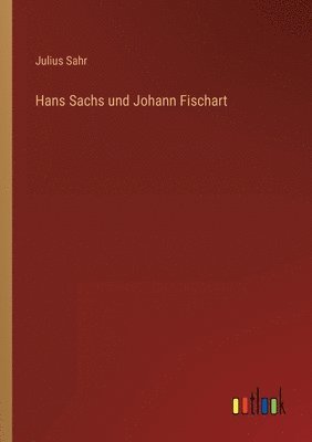 bokomslag Hans Sachs und Johann Fischart