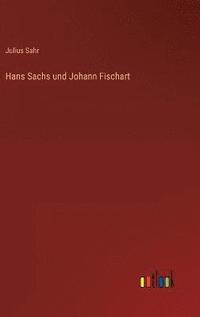 bokomslag Hans Sachs und Johann Fischart