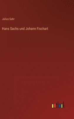 bokomslag Hans Sachs und Johann Fischart