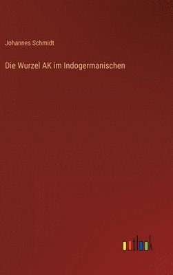 bokomslag Die Wurzel AK im Indogermanischen