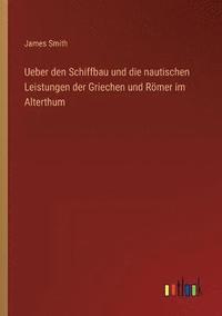 bokomslag Ueber den Schiffbau und die nautischen Leistungen der Griechen und Roemer im Alterthum