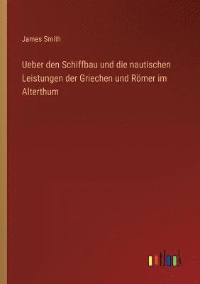 bokomslag Ueber den Schiffbau und die nautischen Leistungen der Griechen und Roemer im Alterthum