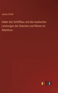 bokomslag Ueber den Schiffbau und die nautischen Leistungen der Griechen und Rmer im Alterthum