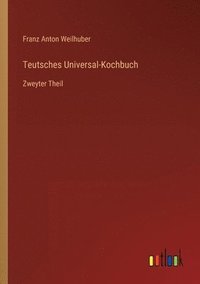 bokomslag Teutsches Universal-Kochbuch