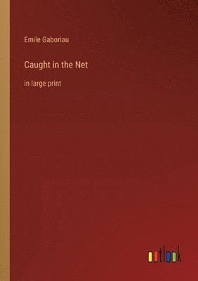 Emile Gaboriau - Caught in the Net, Häftad