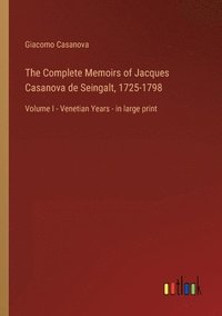 bokomslag Complete Memoirs of Jacques Casanova de Seingalt, 1725-1798