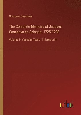 bokomslag Complete Memoirs of Jacques Casanova de Seingalt, 1725-1798