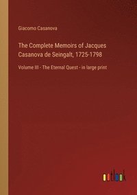 bokomslag The Complete Memoirs of Jacques Casanova de Seingalt, 1725-1798
