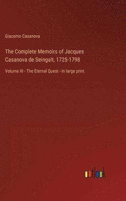 bokomslag The Complete Memoirs of Jacques Casanova de Seingalt, 1725-1798