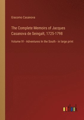 bokomslag The Complete Memoirs of Jacques Casanova de Seingalt, 1725-1798